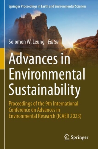 Advances in Environmental Sustainability: Proceedings of the 9th International Conference on Advances in Environment Research (ICAER 2023).