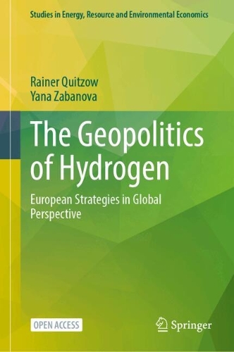 The Geopolitics of Hydrogen: Volume 1: European Strategies in Global Perspective. 2024 ed.