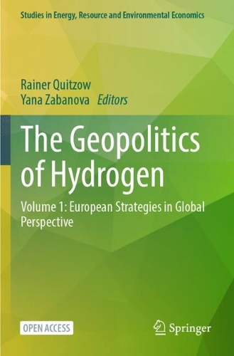 The Geopolitics of Hydrogen: Volume 1: European Strategies in Global Perspective.