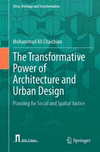 The Transformative Power of Architecture and Urban Design: Planning for Social and Spatial Justice. 2024 ed.