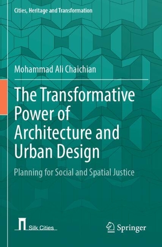 The Transformative Power of Architecture and Urban Design: Planning for Social and Spatial Justice.