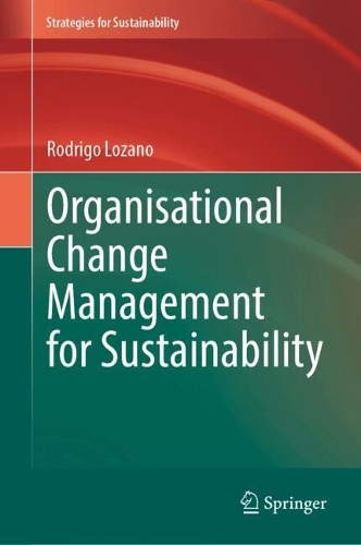 Organisational Change Management for Sustainability. 2024 ed.