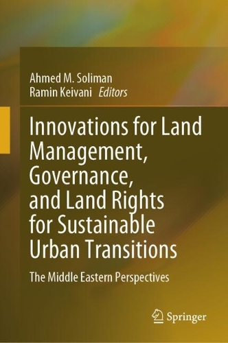 Innovations for Land Management, Governance, and Land Rights for Sustainable Urban Transitions: The Middle Eastern Perspectives. 2024 ed.