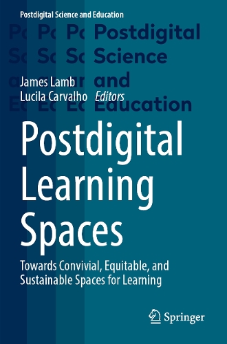Postdigital Learning Spaces: Towards Convivial, Equitable, and Sustainable Spaces for Learning.