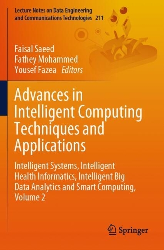 Advances in Intelligent Computing Techniques and Applications: Intelligent Systems, Intelligent Health Informatics, Intelligent Big Data Analytics and Smart Computing, Volume 2.