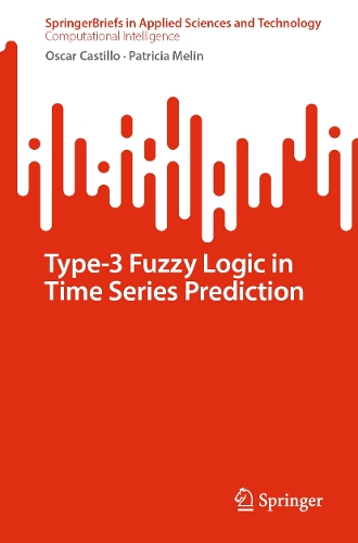 Type-3 Fuzzy Logic in Time Series Prediction. 2024 ed.