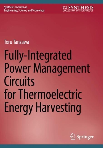 Fully-Integrated Power Management Circuits for Thermoelectric Energy Harvesting.