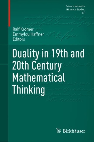 Duality in 19th and 20th Century Mathematical Thinking.
