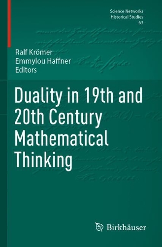 Duality in 19th and 20th Century Mathematical Thinking.