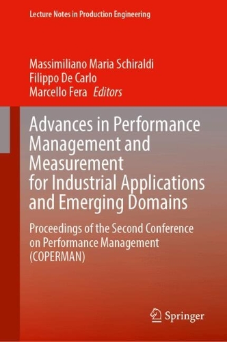 Advances in Performance Management and Measurement for Industrial Applications and Emerging Domains: Proceedings of the Second Conference on Performance Management (COPERMAN). 2024 ed.