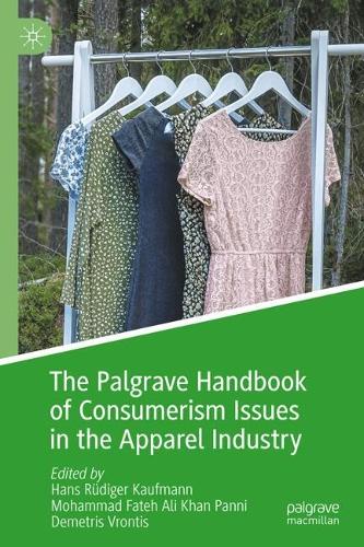 The Palgrave Handbook of Consumerism Issues in the Apparel Industry.