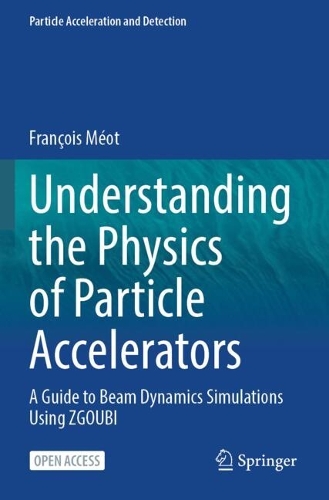 Understanding the Physics of Particle Accelerators: A Guide to Beam Dynamics Simulations Using ZGOUBI.