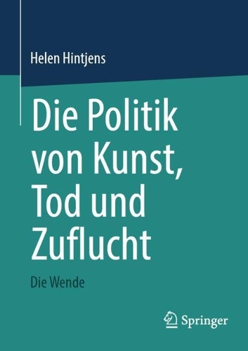 Die Politik von Kunst, Tod und Zuflucht: Die Wende. 2024 ed.