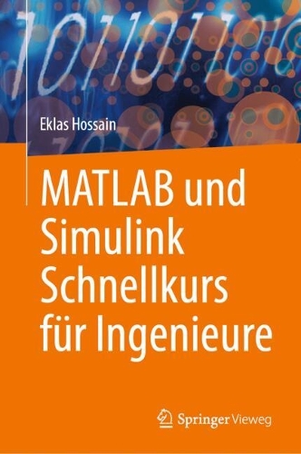 MATLAB und Simulink Schnellkurs fuer Ingenieure. 2024 ed.