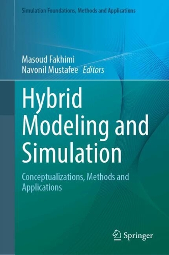Hybrid Modeling and Simulation: Conceptualizations, Methods and Applications. 2024 ed.