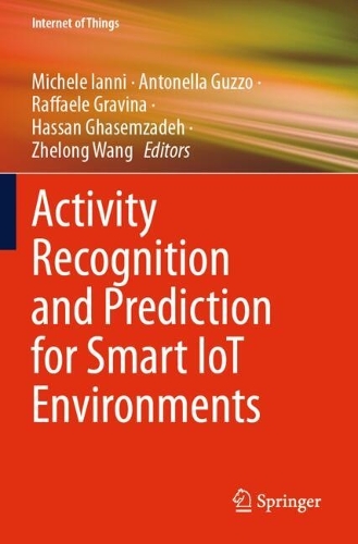 Activity Recognition and Prediction for Smart IoT Environments.