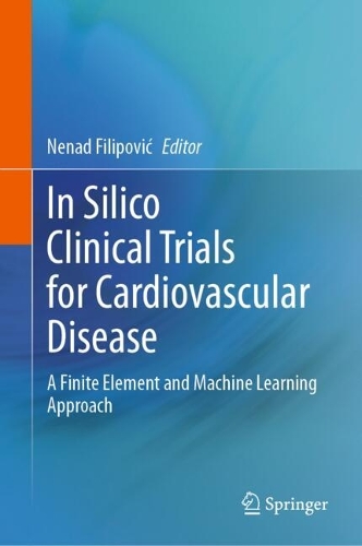 In Silico Clinical Trials for Cardiovascular Disease: A Finite Element and Machine Learning Approach. 2024 ed.