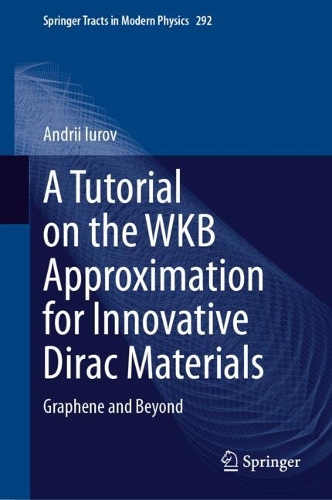 A Tutorial on the WKB Approximation for Innovative Dirac Materials: Graphene and Beyond. 2024 ed.