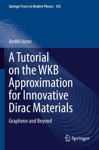 A Tutorial on the WKB Approximation for Innovative Dirac Materials: Graphene and Beyond.