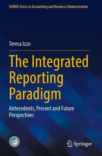 The Integrated Reporting Paradigm: Antecedents, Present and Future Perspectives.