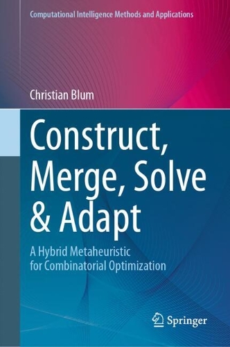 Construct, Merge, Solve & Adapt: A Hybrid Metaheuristic for Combinatorial Optimization. 2024 ed.