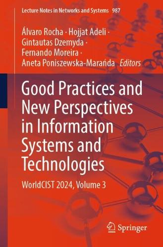 Good Practices and New Perspectives in Information Systems and Technologies: WorldCIST 2024, Volume 3. 2024 ed.