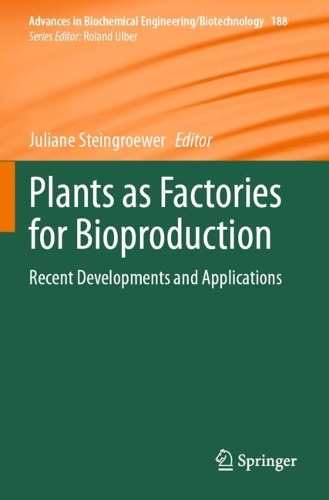 Plants as Factories for Bioproduction: Recent Developments and Applications.