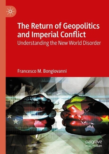 The Return of Geopolitics and Imperial Conflict