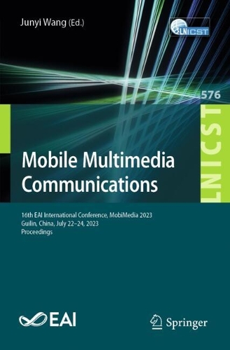 Mobile Multimedia Communications: 16th EAI International Conference, MobiMedia 2023, Guilin, China, July 22-24, 2023, Proceedings. 2024 ed.
