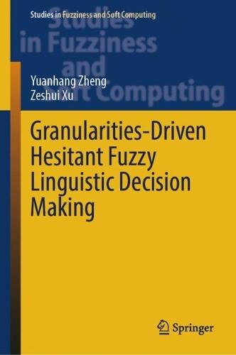 Granularities-Driven Hesitant Fuzzy Linguistic Decision Making. 2024 ed.