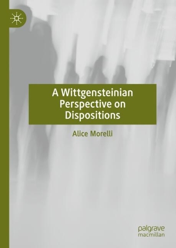 A Wittgensteinian Perspective on Dispositions.