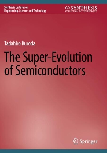The Super-Evolution of Semiconductors.