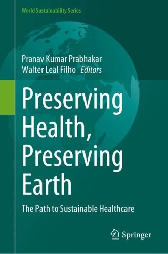 Preserving Health, Preserving Earth: The Path to Sustainable Healthcare. 2024 ed.