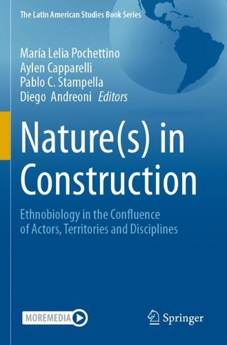 Nature(s) in Construction: Ethnobiology in the Confluence of Actors, Territories and Disciplines.