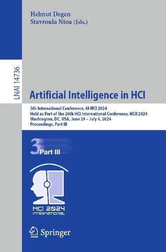 Artificial Intelligence in HCI: 5th International Conference, AI-HCI 2024, Held as Part of the 26th HCI International Conference, HCII 2024, Washington, DC, USA, June 29-July 4, 2024, Proceedings, Part III. 2024 ed.