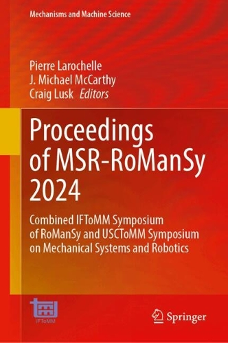 Proceedings of MSR-RoManSy 2024: Combined IFToMM Symposium of RoManSy and USCToMM Symposium on Mechanical Systems and Robotics. 2024 ed.