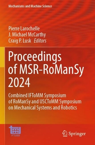Proceedings of MSR-RoManSy 2024: Combined IFToMM Symposium of RoManSy and USCToMM Symposium on Mechanical Systems and Robotics.