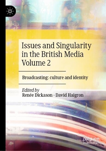 Issues and Singularity in the British Media. Volume 2