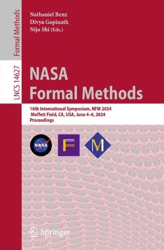 NASA Formal Methods: 16th International Symposium, NFM 2024, Moffett Field, CA, USA, June 4-6, 2024, Proceedings. 2024 ed.