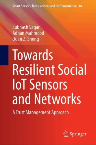 Towards Resilient Social IoT Sensors and Networks: A Trust Management Approach. 2024 ed.