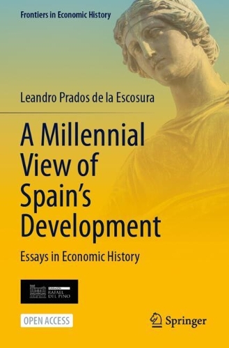 A Millennial View of Spain's Development: Essays in Economic History.