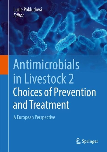 Antimicrobials in Livestock 2: Choices of Prevention and Treatment: A European Perspective. 2024 ed.