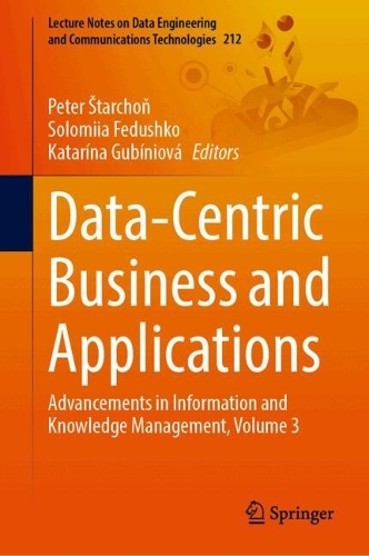 Data-Centric Business and Applications: Advancements in Information and Knowledge Management, Volume 3. 2024 ed.