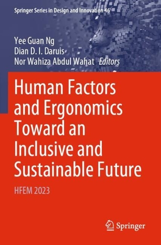 Human Factors and Ergonomics Toward an Inclusive and Sustainable Future: HFEM 2023.