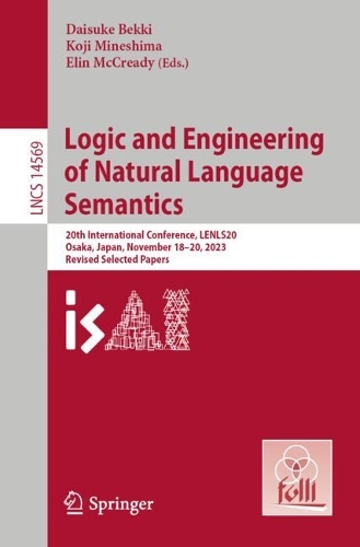 Logic and Engineering of Natural Language Semantics: 20th International Conference, LENLS20, Osaka, Japan, November 18-20, 2023, Revised Selected Papers. 2024 ed.