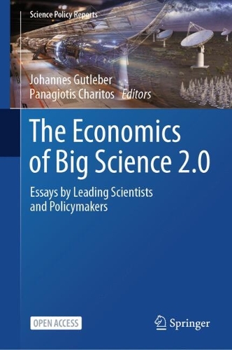 The Economics of Big Science 2.0: Essays by Leading Scientists and Policymakers. 2024 ed.
