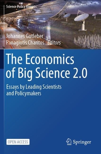 The Economics of Big Science 2.0: Essays by Leading Scientists and Policymakers.