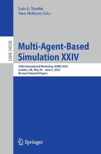 Multi-Agent-Based Simulation XXIV: 24th International Workshop, MABS 2023, London, UK, May 29 - June 2, 2023, Revised Selected Papers. 2024 ed.
