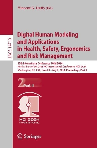 Digital Human Modeling and Applications in Health, Safety, Ergonomics and Risk Management: 15th International Conference, DHM 2024, Held as Part of the 26th HCI International Conference, HCII 2024, Washington, DC, USA, June 29-July 4, 2024, Proceedings, Part II. 2024 ed.