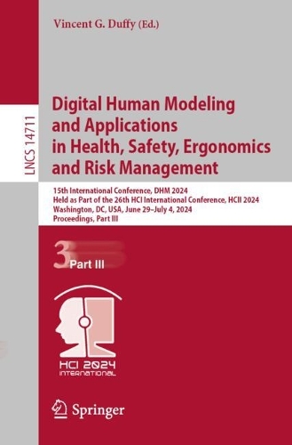 Digital Human Modeling and Applications in Health, Safety, Ergonomics and Risk Management: 15th International Conference, DHM 2024, Held as Part of the 26th HCI International Conference, HCII 2024, Washington, DC, USA, June 29-July 4, 2024, Proceedings, Part III. 2024 ed.